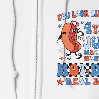 You Look Like 4th Of July Makes Me Want A Hot Dog Real Bad Full Zip Hoodie