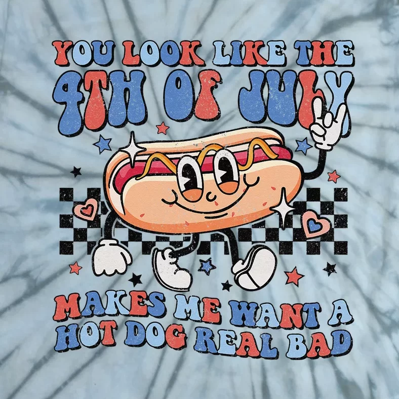 You Look Like The 4th Of July Makes Me Want A Hot Dog Tie-Dye T-Shirt ...