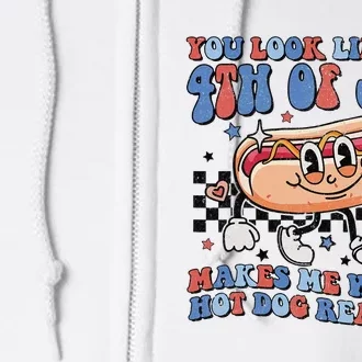 You Look Like The 4th Of July Makes Me Want A Hot Dog Full Zip Hoodie