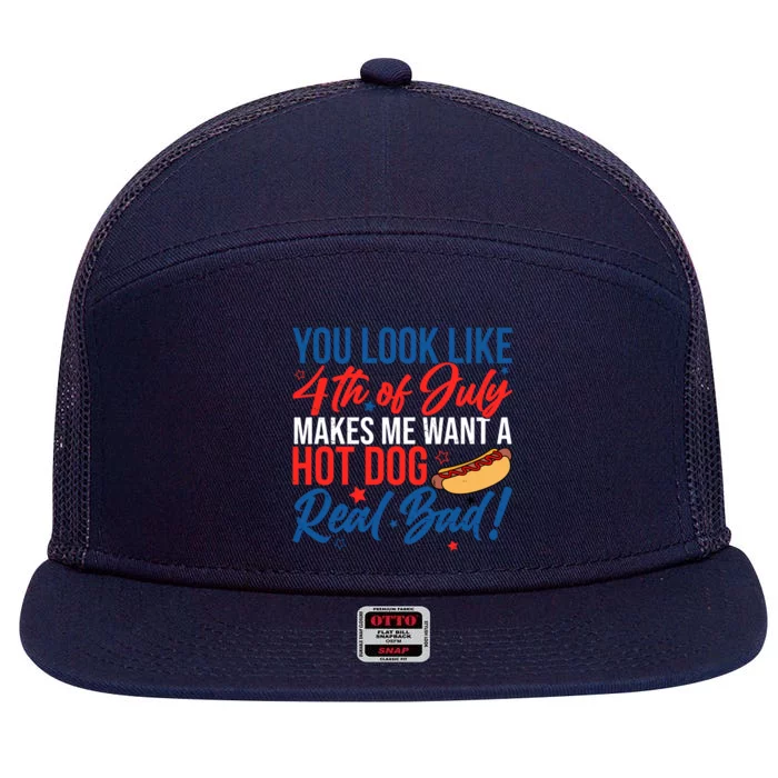 You Look Like 4th Of July Makes Me Want A Hot Dog Real Bad 7 Panel Mesh Trucker Snapback Hat