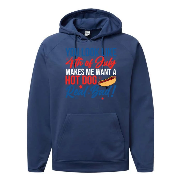 You Look Like 4th Of July Makes Me Want A Hot Dog Real Bad Performance Fleece Hoodie