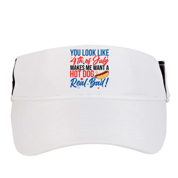 You Look Like 4th Of July Makes Me Want A Hot Dog Real Bad Adult Drive Performance Visor