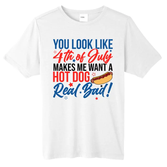 You Look Like 4th Of July Makes Me Want A Hot Dog Real Bad ChromaSoft Performance T-Shirt