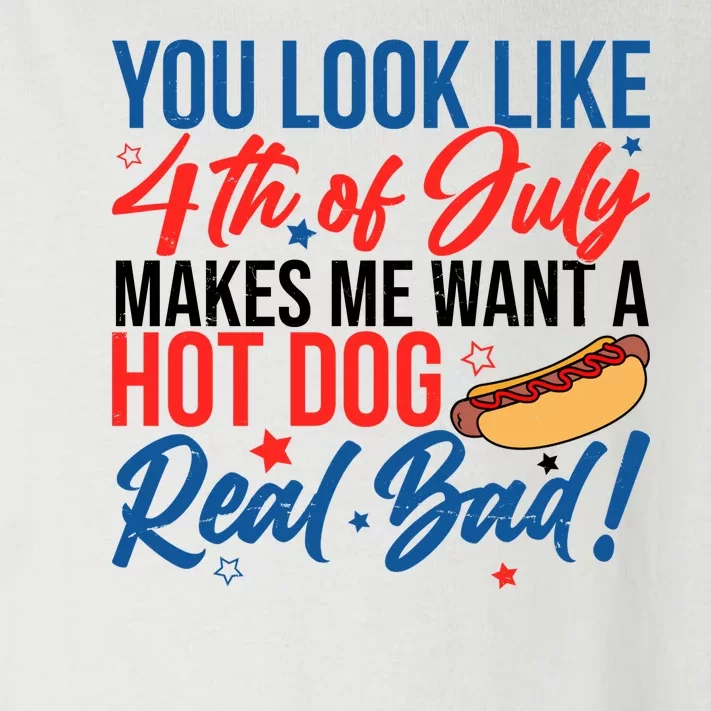 You Look Like 4th Of July Makes Me Want A Hot Dog Real Bad Toddler Long Sleeve Shirt