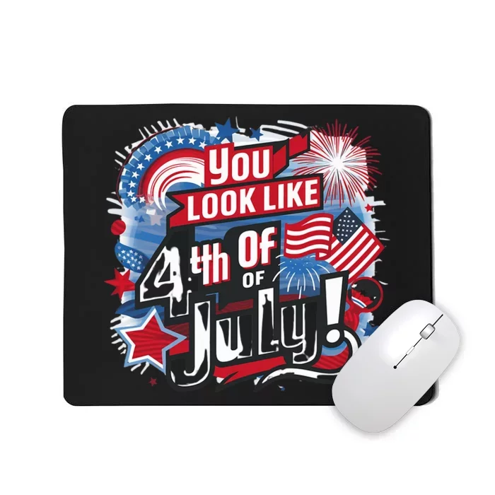 You Look Like The 4th Of July I Want A Hotdog Really Bad Mousepad