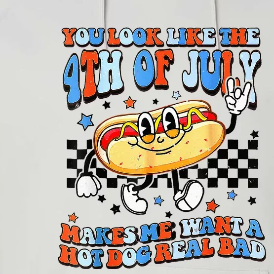 You Look Like 4th Of July Makes Me Want A Hot Dog Real Bad Performance Fleece Hoodie