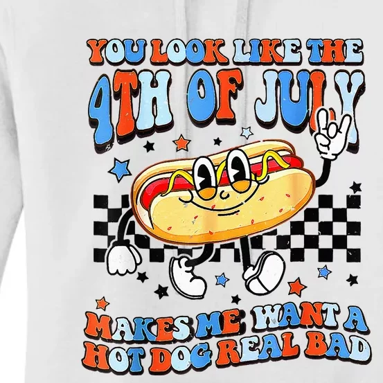 You Look Like 4th Of July Makes Me Want A Hot Dog Real Bad Women's Pullover Hoodie