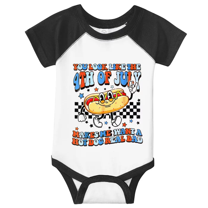 You Look Like 4th Of July Makes Me Want A Hot Dog Real Bad Infant Baby Jersey Bodysuit