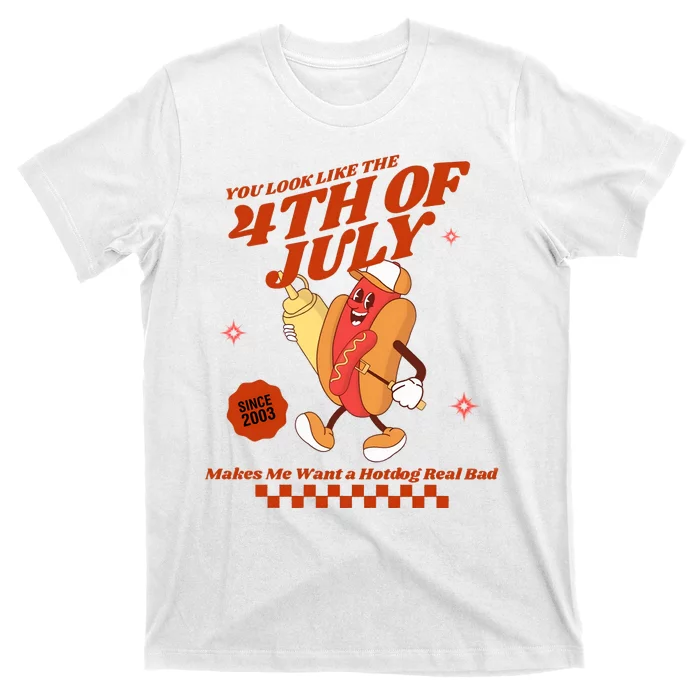 You Look Like The 4th Of July Hotdog Since 2003 T-Shirt