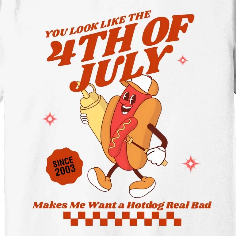 You Look Like The 4th Of July Hotdog Since 2003 Premium T-Shirt