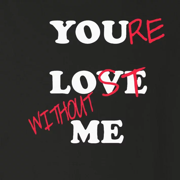 You Love Me Youre Lost Without Me Lovers Day Funny Couples Toddler Long Sleeve Shirt