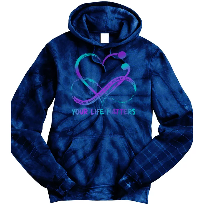 Your Life Matters Suicide Prevention Awareness Infinity Heart Tie Dye Hoodie