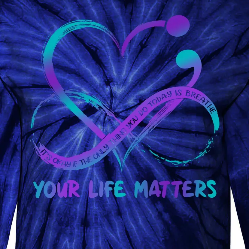 Your Life Matters Suicide Prevention Awareness Infinity Heart Tie-Dye Long Sleeve Shirt