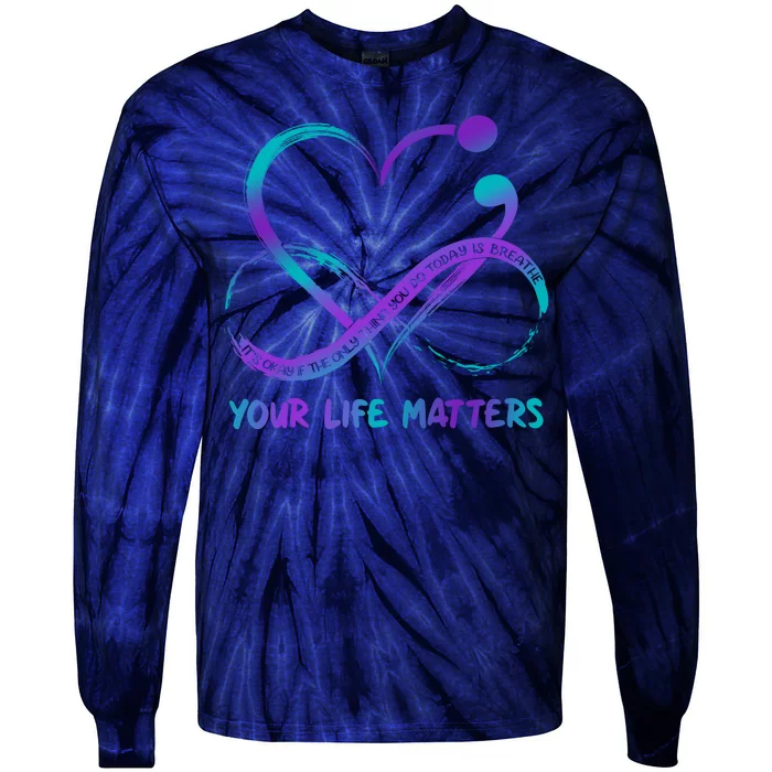 Your Life Matters Suicide Prevention Awareness Infinity Heart Tie-Dye Long Sleeve Shirt