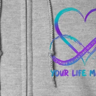 Your Life Matters Suicide Prevention Awareness Infinity Heart Full Zip Hoodie