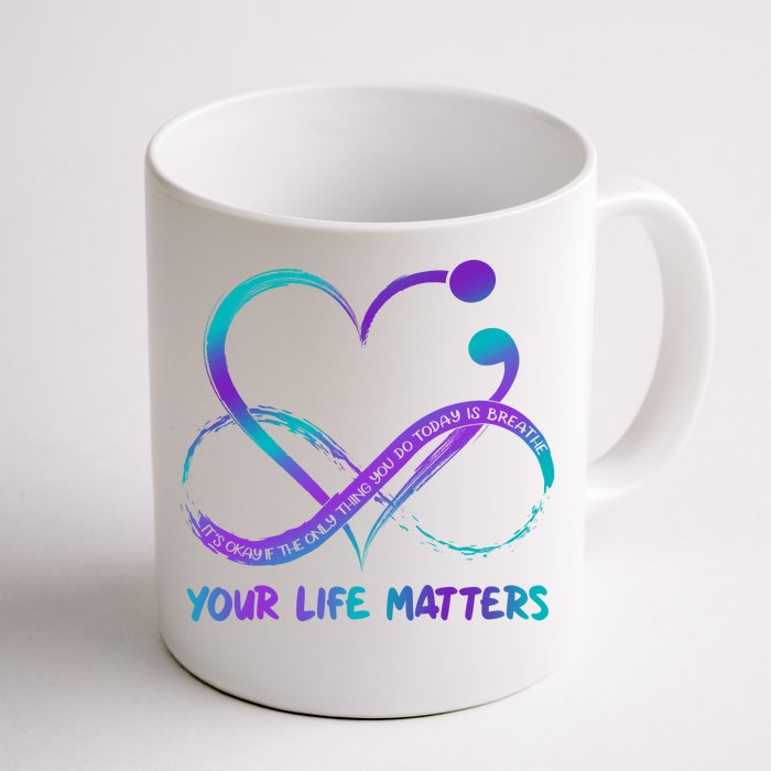 Your Life Matters Suicide Prevention Awareness Infinity Heart Front & Back Coffee Mug