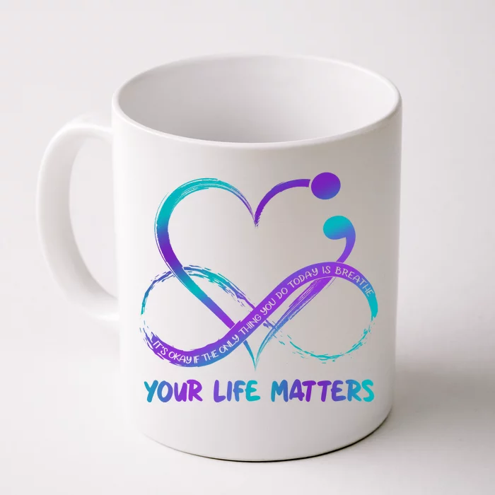 Your Life Matters Suicide Prevention Awareness Infinity Heart Front & Back Coffee Mug