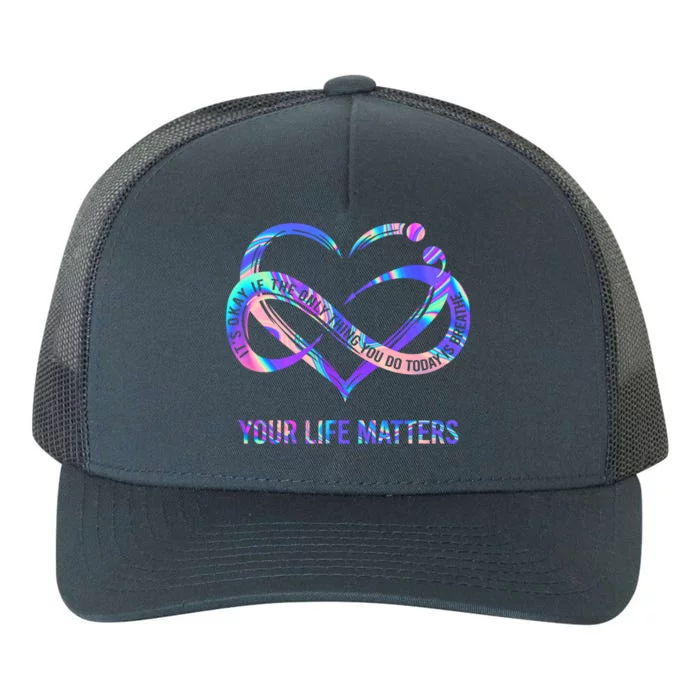 Your Life Matters Suicide Prevention Awareness Gift Yupoong Adult 5-Panel Trucker Hat