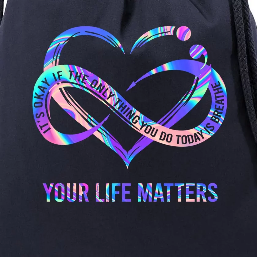 Your Life Matters Suicide Prevention Awareness Gift Drawstring Bag