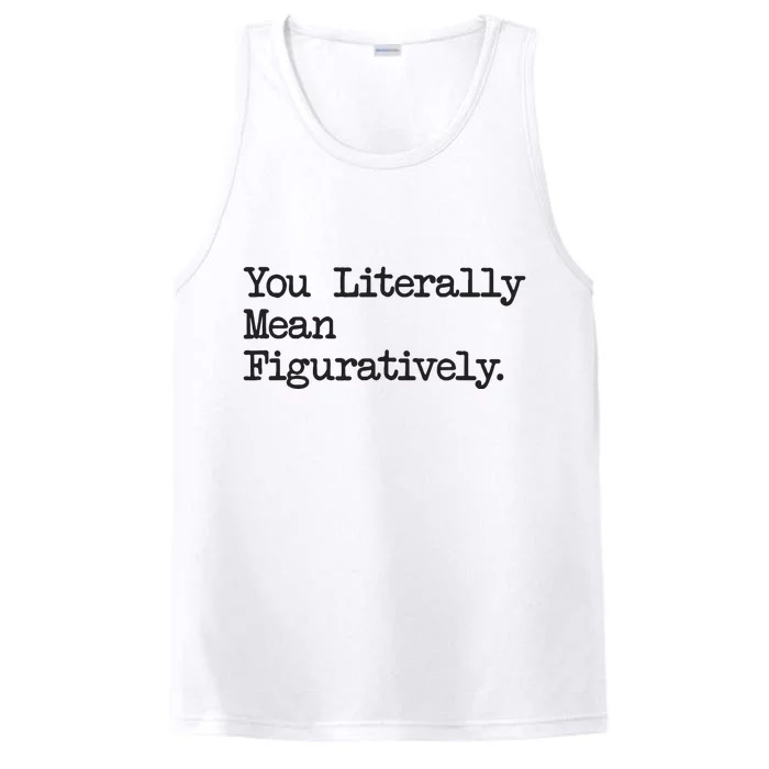 You Literally Mean Figuratively Funny Saying Quote Performance Tank