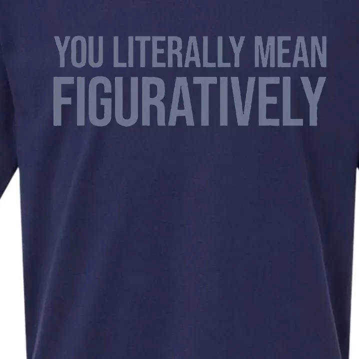 You Literally Mean Figuratively Sueded Cloud Jersey T-Shirt