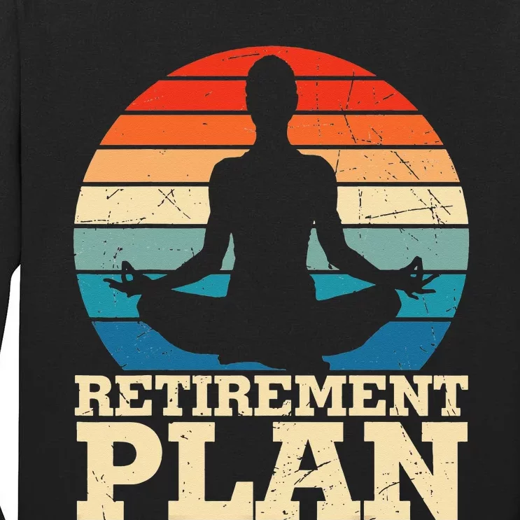 Yoga Lover My Retirement Plan is Doing Yoga Tall Long Sleeve T-Shirt