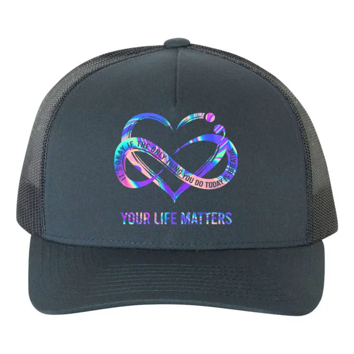 Your Life Matters Suicide Prevention Awareness Great Gift Yupoong Adult 5-Panel Trucker Hat