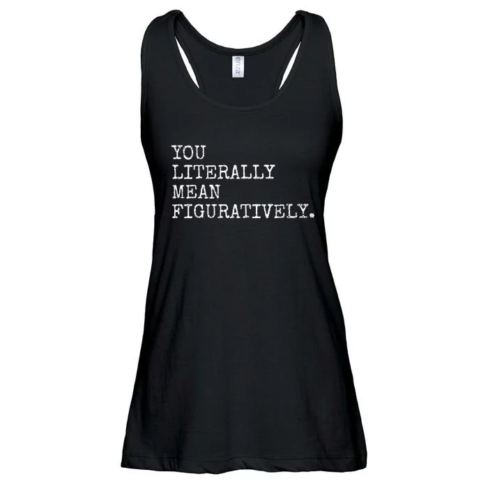 You Literally Mean Figuratively Funny Grammatic Intent Ladies Essential Flowy Tank