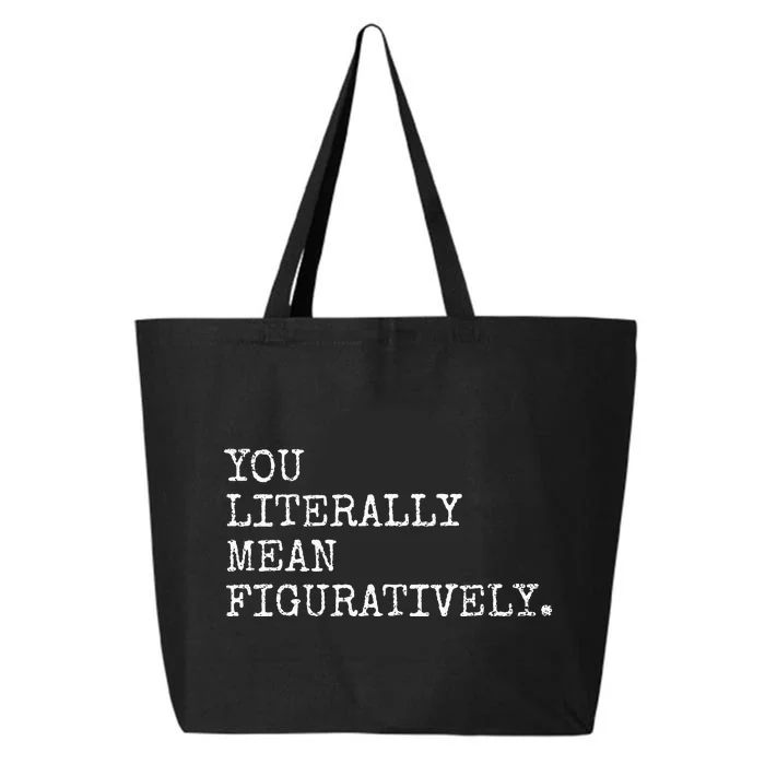 You Literally Mean Figuratively Funny Grammatic Intent 25L Jumbo Tote