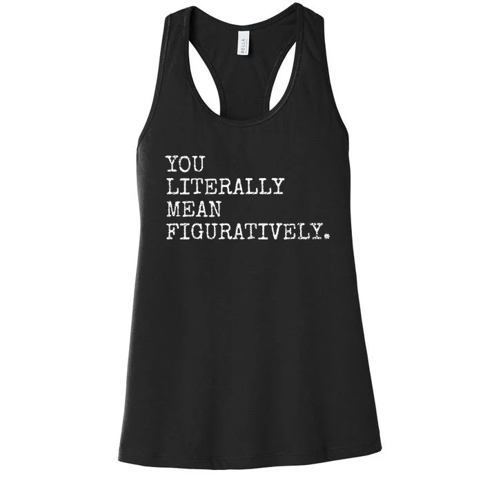 You Literally Mean Figuratively Funny Grammatic Intent Women's Racerback Tank