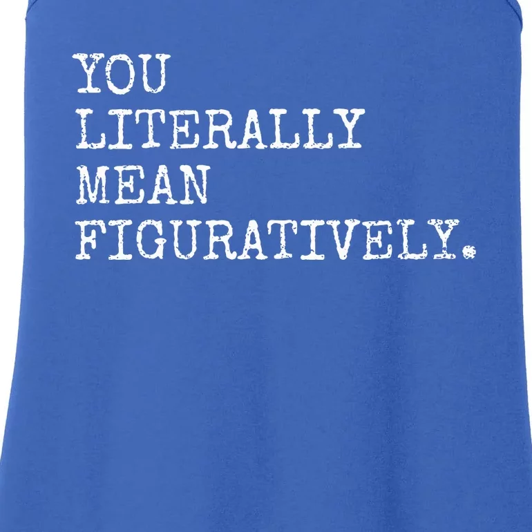 You Literally Mean Figuratively Funny Grammatic Intent Ladies Essential Tank