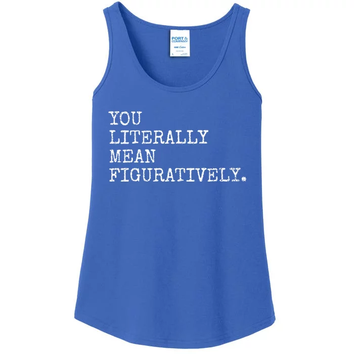 You Literally Mean Figuratively Funny Grammatic Intent Ladies Essential Tank