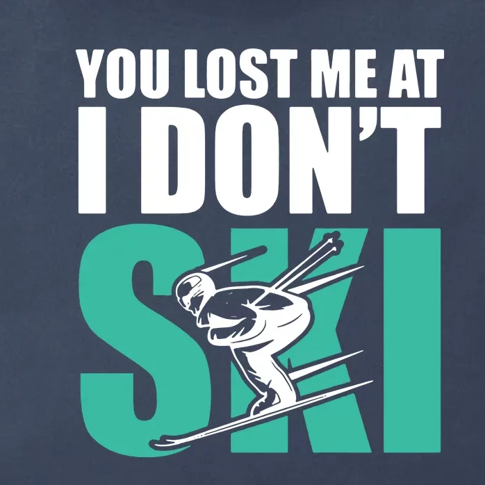 You Lost Me At I DonT Ski Zip Tote Bag