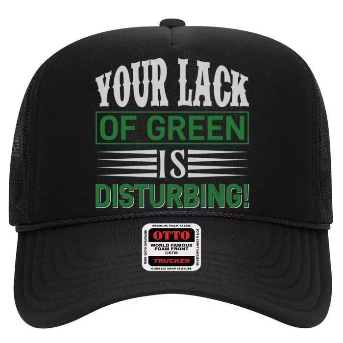 Your Lack Of Green Is Disturbing High Crown Mesh Trucker Hat