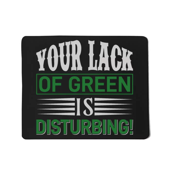 Your Lack Of Green Is Disturbing Mousepad