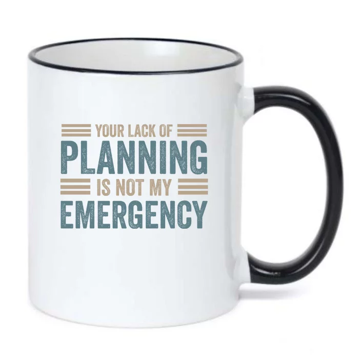 Your Lack Of Planning Is Not My Emergency Black Color Changing Mug