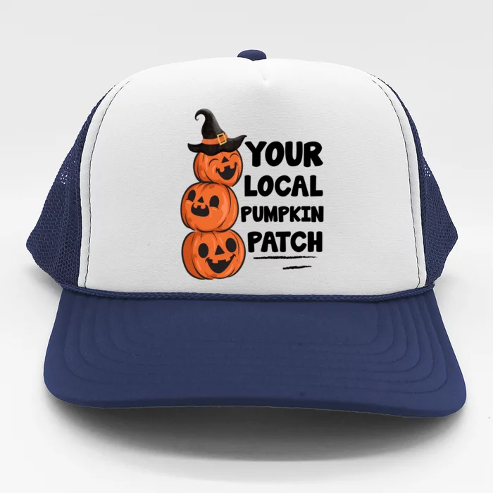 Your Local Pumpkin Patch Halloween Trucker Hat