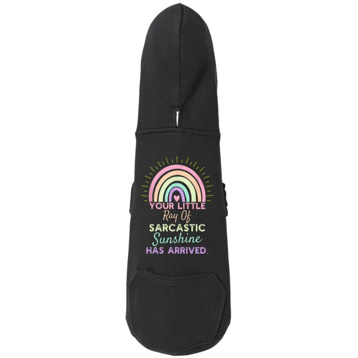 Your Little Ray Of Sarcastic Sunshine Has Arrived Doggie 3-End Fleece Hoodie