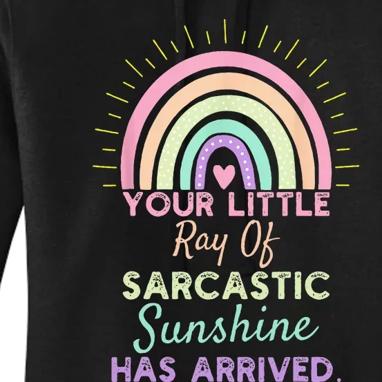 Your Little Ray Of Sarcastic Sunshine Has Arrived Women's Pullover Hoodie