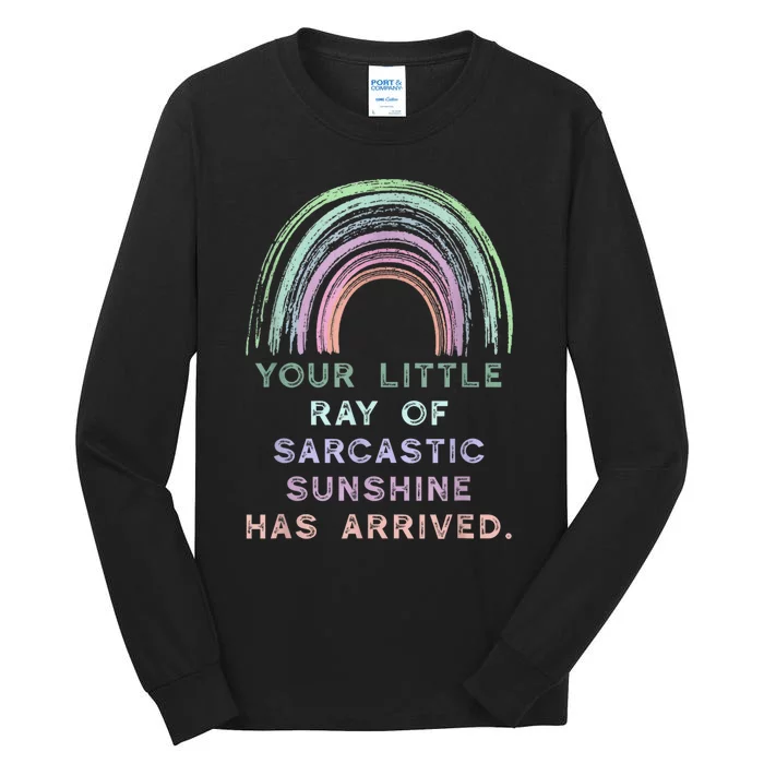 Your Little Ray Of Sarcastic Sunshine Has Arrived Rainbow Tall Long Sleeve T-Shirt