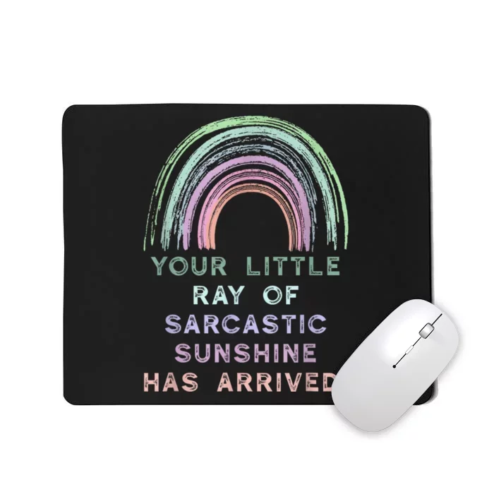 Your Little Ray Of Sarcastic Sunshine Has Arrived Rainbow Mousepad