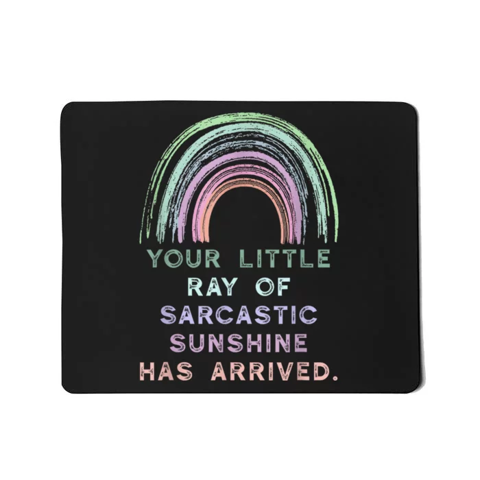 Your Little Ray Of Sarcastic Sunshine Has Arrived Rainbow Mousepad