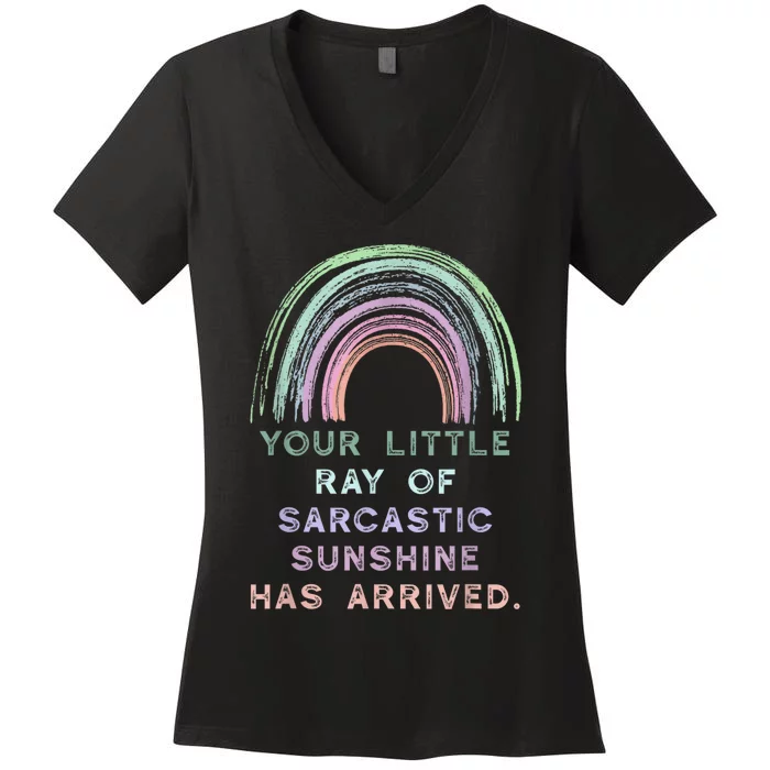 Your Little Ray Of Sarcastic Sunshine Has Arrived Rainbow Women's V-Neck T-Shirt