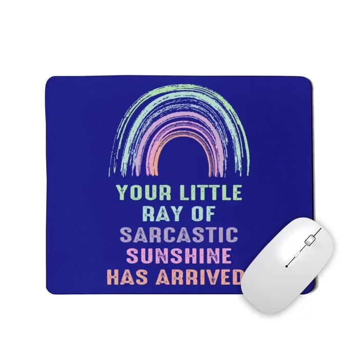 Your Little Ray Of Sarcastic Sunshine Has Arrived Rainbow Mousepad