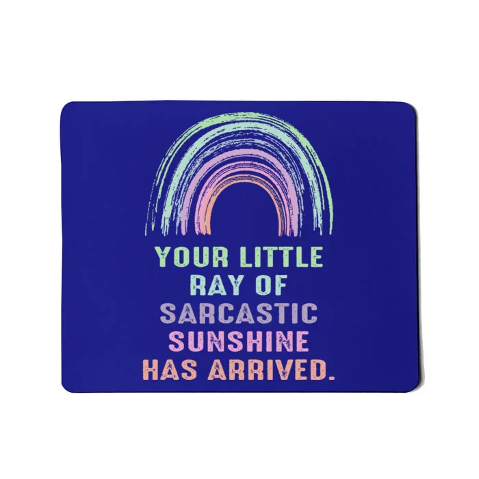 Your Little Ray Of Sarcastic Sunshine Has Arrived Rainbow Mousepad