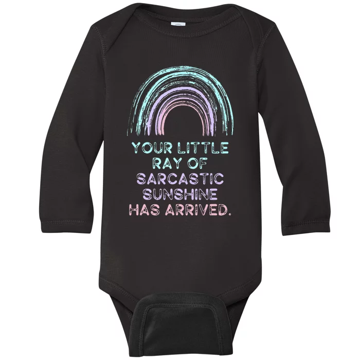 Your Little Ray Of Sarcastic Sunshine Has Arrived Baby Long Sleeve Bodysuit