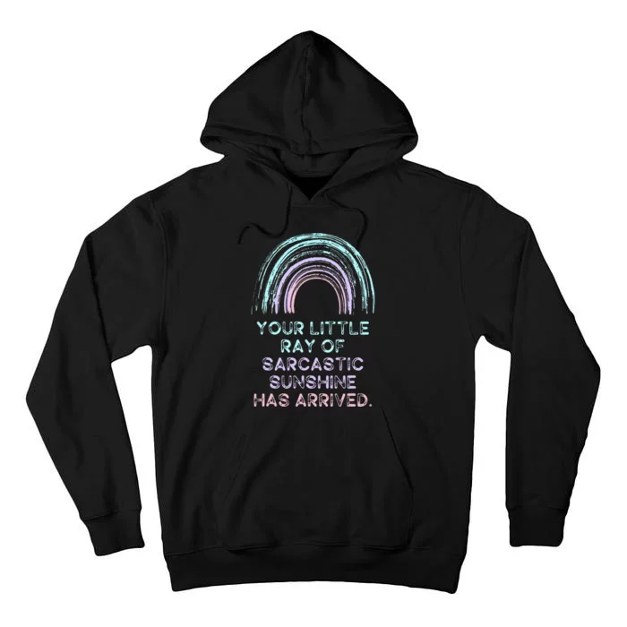 Your Little Ray Of Sarcastic Sunshine Has Arrived Tall Hoodie