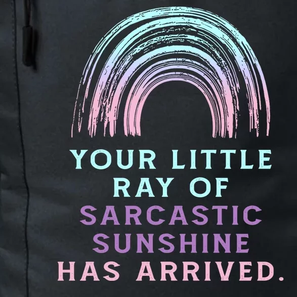 Your Little Ray Of Sarcastic Sunshine Has Arrived Daily Commute Backpack