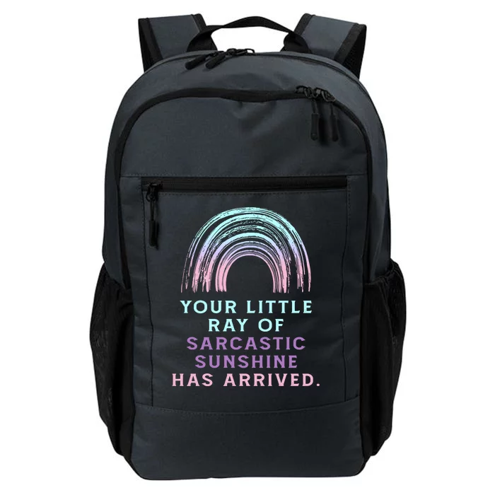 Your Little Ray Of Sarcastic Sunshine Has Arrived Daily Commute Backpack