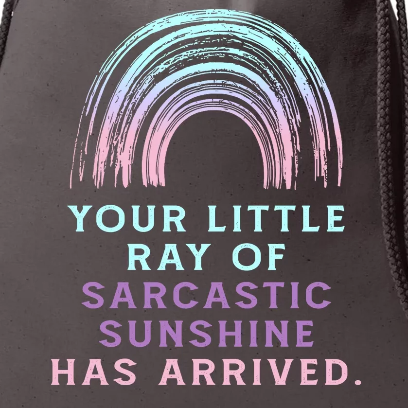 Your Little Ray Of Sarcastic Sunshine Has Arrived Drawstring Bag